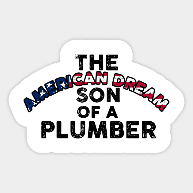 Son of a Plumber Shirt Dusty Rhodes The American Dream Sticker by Lones Eiless
